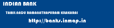 INDIAN BANK  TAMIL NADU RAMANATHAPURAM KILAKARAI   banks information 
